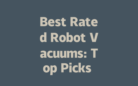 Best Rated Robot Vacuums: Top Picks for a Stress-Free Cleaning Experience