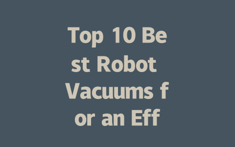 Top 10 Best Robot Vacuums for an Effortless Clean in 2024