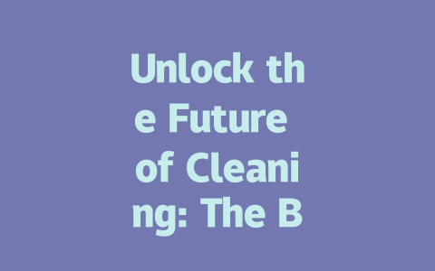 Unlock the Future of Cleaning: The Best Robot Vacuums of 2023