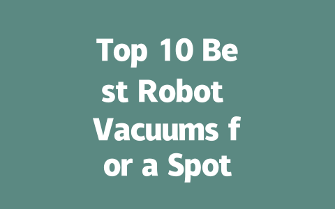 Top 10 Best Robot Vacuums for a Spotless Home in 2024