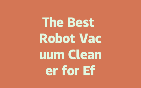 The Best Robot Vacuum Cleaner for Effortless Carpet Cleaning