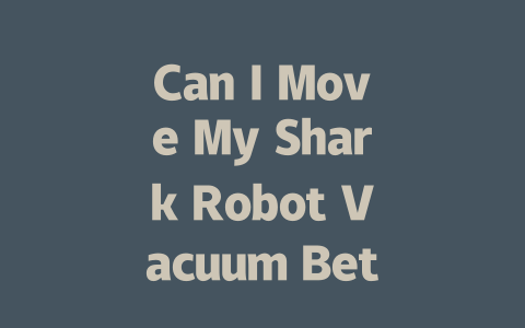 Can I Move My Shark Robot Vacuum Between Different Floors Easily?