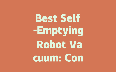 Best Self-Emptying Robot Vacuum: Convenience for Effortless Cleaning