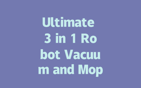 Ultimate 3 in 1 Robot Vacuum and Mop Cleaner for Effortless Cleaning!