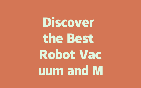 Discover the Best Robot Vacuum and Mop Combo Deals of 2024!