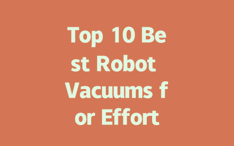 Top 10 Best Robot Vacuums for Effortless Home Cleaning in 2023