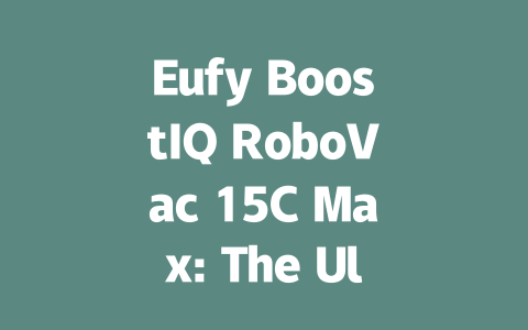 Eufy BoostIQ RoboVac 15C Max: The Ultimate Cleaning Companion