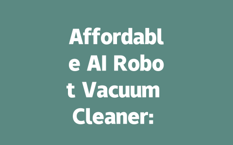 Affordable AI Robot Vacuum Cleaner: The Future of Effortless Cleaning-AIGC
