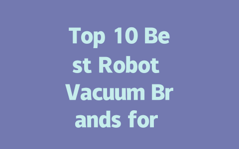 Top 10 Best Robot Vacuum Brands for Effortless Cleaning in 2023