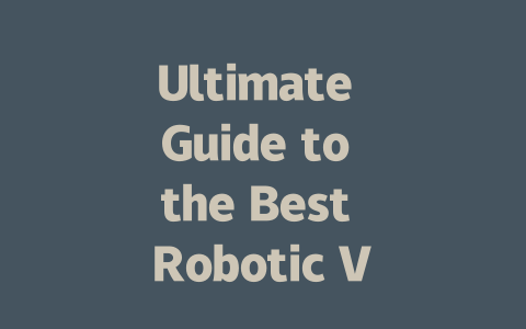 Ultimate Guide to the Best Robotic Vacuum Cleaners in 2024