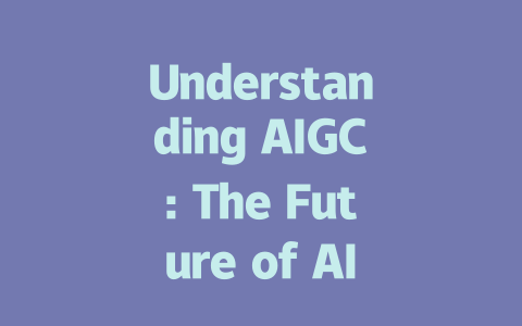 Understanding AIGC: The Future of AI-Generated Content and Its Impact