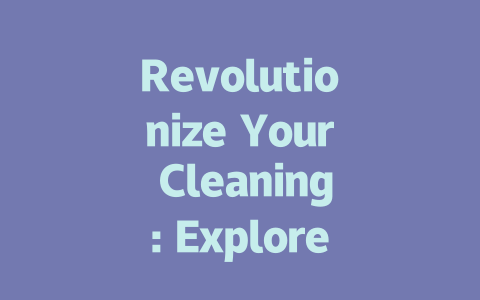 Revolutionize Your Cleaning: Explore the Best AI Vacuum Robot Today!