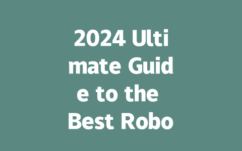 2024 Ultimate Guide to the Best Robot Vacuums for Effortless Cleaning