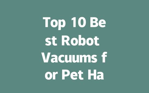 Top 10 Best Robot Vacuums for Pet Hair: Comparisons & Reviews
