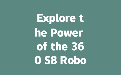 Explore the Power of the 360 S8 Robot Vacuum: Your Ultimate Cleaning Companion