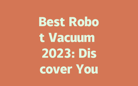 Best Robot Vacuum 2023: Discover Your Ultimate Cleaning Companion