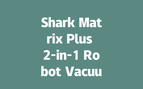 Shark Matrix Plus 2-in-1 Robot Vacuum & Mop: The Ultimate Cleaning Solution