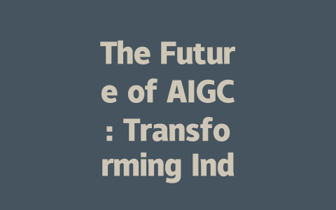 The Future of AIGC: Transforming Industries with Innovation and Automation