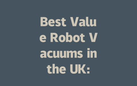 Best Value Robot Vacuums in the UK: Top Picks for Every Budget