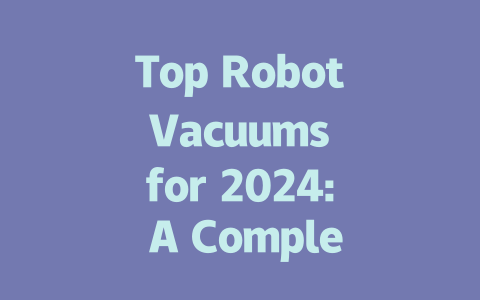 Top Robot Vacuums for 2024: A Complete Buying Guide and Reviews