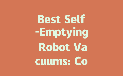 Best Self-Emptying Robot Vacuums: Convenience for Effortless Cleaning