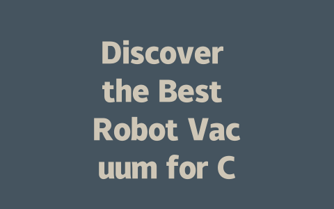 Discover the Best Robot Vacuum for Carpet: Ultimate Buying Guide 2024