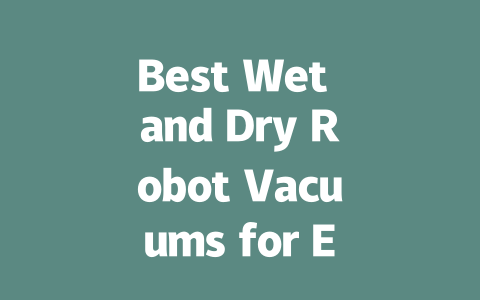 Best Wet and Dry Robot Vacuums for Effortless Cleaning at Home