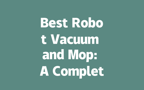 Best Robot Vacuum and Mop: A Complete Guide to Top Models in 2023