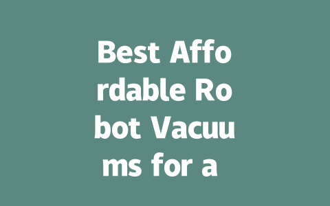 Best Affordable Robot Vacuums for a Clean Home on a Budget