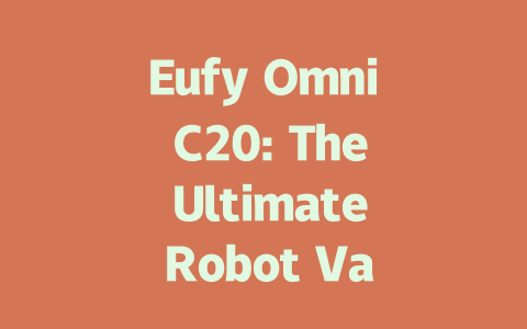 Eufy Omni C20: The Ultimate Robot Vacuum and Mop for Hassle-Free Cleaning