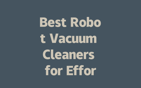 Best Robot Vacuum Cleaners for Effortless Cleaning at Home