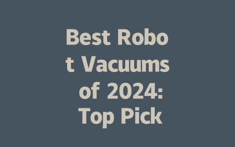 Best Robot Vacuums of 2024: Top Picks for Every Home and Budget