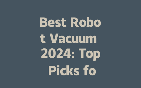 Best Robot Vacuum 2024: Top Picks for Every Home and Budget