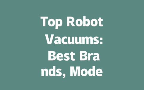 Top Robot Vacuums: Best Brands, Models, and Buying Guide for 2023