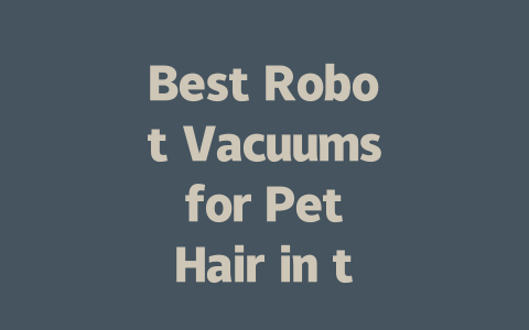 Best Robot Vacuums for Pet Hair in the UK: Top Picks for 2024