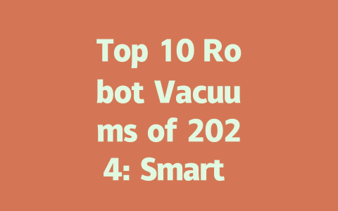 Top 10 Robot Vacuums of 2024: Smart Choices for Effortless Cleaning