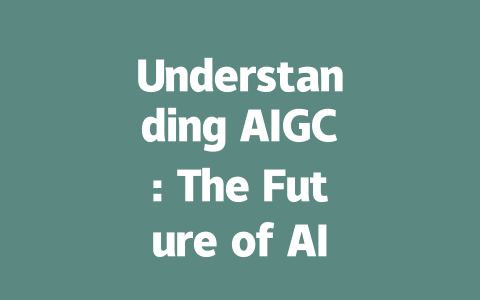 Understanding AIGC: The Future of AI-Generated Content in Various Industries