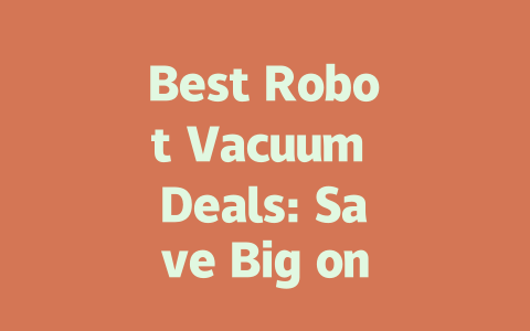 Best Robot Vacuum Deals: Save Big on Top Brands and Models Today!
