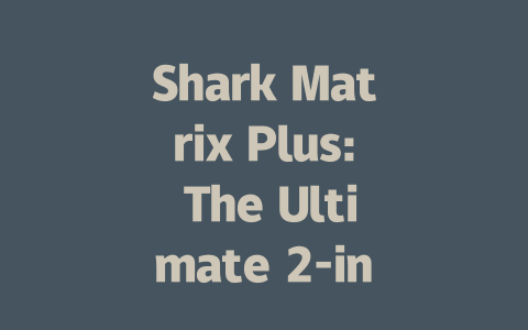 Shark Matrix Plus: The Ultimate 2-in-1 Robot Vacuum and Mop Review