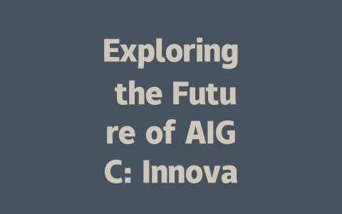 Exploring the Future of AIGC: Innovations in AI-Generated Content Creation