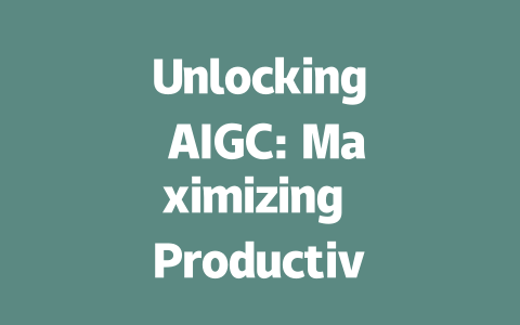 Unlocking AIGC: Maximizing Productivity with Cutting-Edge Tools and Tech