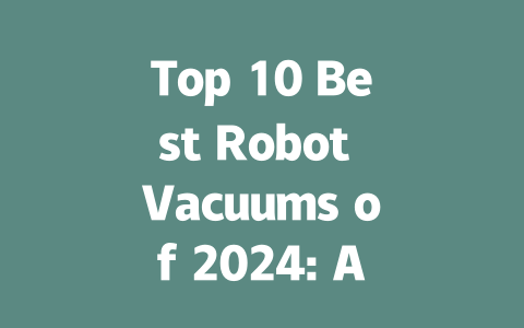 Top 10 Best Robot Vacuums of 2024: Affordable, Efficient, and Smart