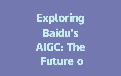 Exploring Baidu's AIGC: The Future of AI-Generative Content Unveiled