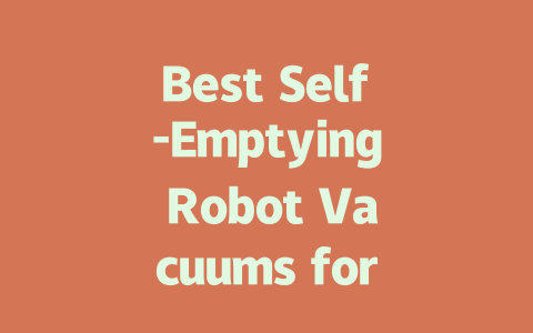 Best Self-Emptying Robot Vacuums for Effortless Cleaning