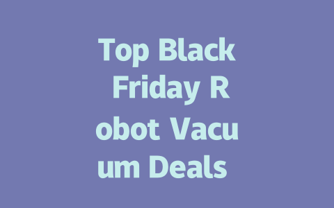 Top Black Friday Robot Vacuum Deals in the UK You Can't Miss!