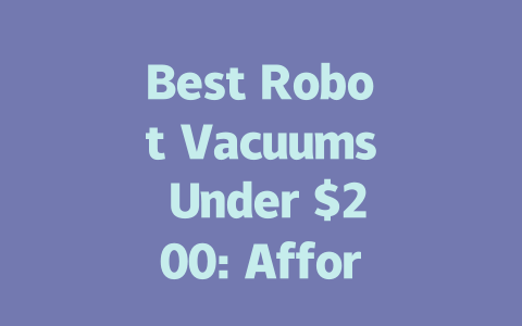 Best Robot Vacuums Under $200: Affordable Cleaning Solutions for Your Home