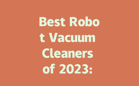Best Robot Vacuum Cleaners of 2023: Top Picks for Every Home