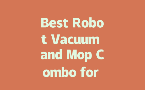 Best Robot Vacuum and Mop Combo for Effortless Cleaning in 2023