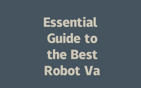 Essential Guide to the Best Robot Vacuum Cleaners of 2023
