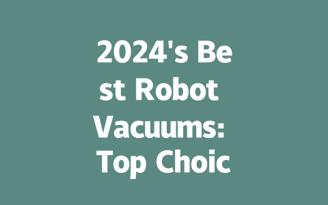 2024's Best Robot Vacuums: Top Choices for Effortless Cleaning
